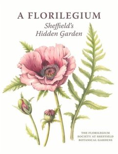 A Florilegium - The Florilegium Society at Sheffield Botanical Gardens, Valerie; Oxley