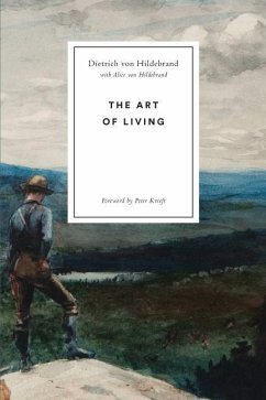 The Art of Living - Hildebrand, Dietrich von; Hildebrand, Alice Von
