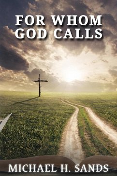 For Whom God Calls - Sands, Michael H.