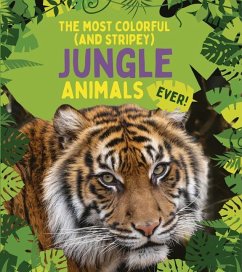 The Most Colorful (and Stripey) Jungle Animals Ever - Claybourne, Anna