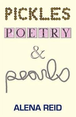 Pickles, Poetry, & Pearls - Reid, Alena