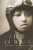 A Pair of Wings: A Novel Inspired by Pioneer Aviatrix Bessie Coleman