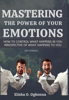Mastering the Power of your Emotions - Ogbonna, Elisha O