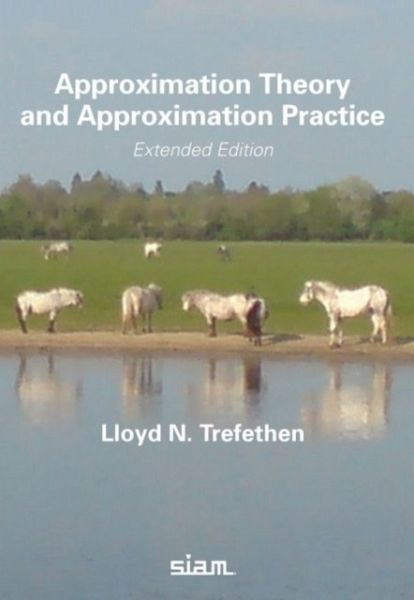 Approximation Theory and Approximation Practice Approximation Theory and Approximation Practice