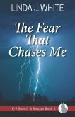 The Fear That Chases Me: K-9 Search and Rescue Book 2