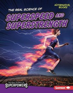 The Real Science of Superspeed and Superstrength - Hill, Christina