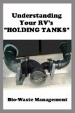 Understanding Your RV's &quote;HOLDING TANKS&quote;