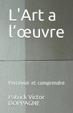 L'Art a l'oeuvre: Percevoir et comprendre