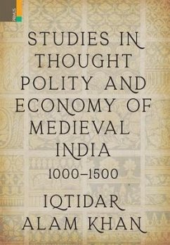 Studies in Thought, Polity and Economy of Medieval India 1000-1500 - Khan, Iqtidar Alam