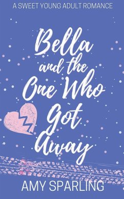 Bella and the One Who Got Away - Sparling, Amy