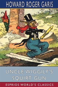 Uncle Wiggily's Squirt Gun (Esprios Classics) - Garis, Howard Roger