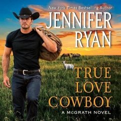 True Love Cowboy Lib/E: A McGrath Novel - Ryan, Jennifer