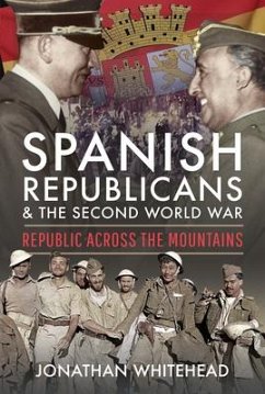 Spanish Republicans and the Second World War - Whitehead, Jonathan