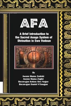 Afa: A Brief Introduction to the Sacred Anago System of Divination in Ewe Vodoun - Mama Zogbé, Awono; Kokou Alex Negue, Bocon-Gan; Daniel n'Sougan, Bocon-Gan