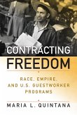 Contracting Freedom: Race, Empire, and U.S. Guestworker Programs