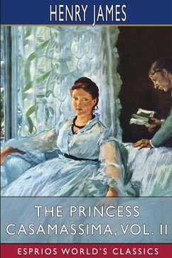 The Princess Casamassima, Vol. II (Esprios Classics) - James, Henry