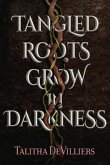 Tangled Roots Grow in Darkness