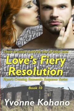 Love's Fiery Resolution: Flynn's Crossing Romantic Suspense Series Book 10 - Kohano, Yvonne