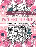 Libro para colorear para adultos Patrones Increíbles   Divertido, fácil y relajante