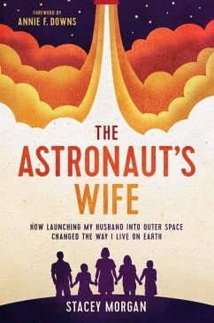 The Astronaut's Wife: How Launching My Husband Into Outer Space Changed the Way I Live on Earth - Morgan, Stacey