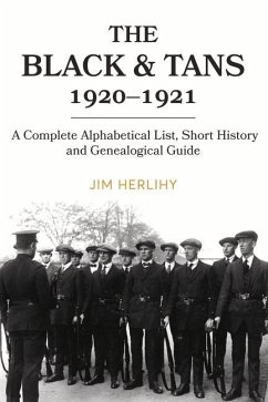 The Black & Tans, 1920-1921: A Complete Alphabetical List, Short History and Genealogical Guide - Herlihy, Jim