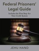 Federal Prisoners' Legal Guide: Includes the First Step ACT Time Credit System