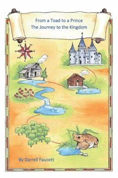 From a Toad to a Prince, the Journey to the Kingdom - Faucett, Darrell