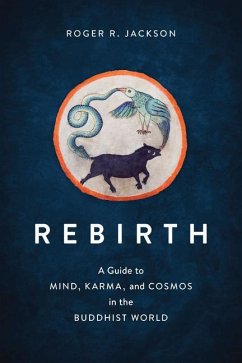 Rebirth: A Guide to Mind, Karma, and Cosmos in the Buddhist World - Jackson, Roger