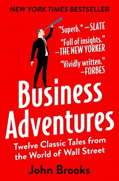 Business Adventures: Twelve Classic Tales from the World of Wall Street - Brooks, John