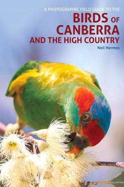 A Photographic Field Guide to Birds of Canberra & the High Country (2nd ed) - Hermes, Neil