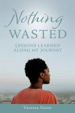Nothing Wasted: Lessons Learned Along My Journey