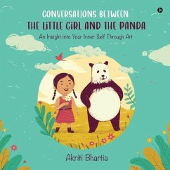 Conversations Between the Little Girl and the Panda: An Insight Into Your Inner Self Through Art - Akriti Bhartia