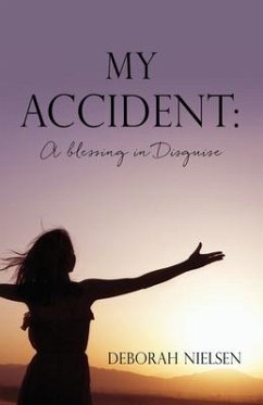 My Accident: A blessing in Disguise - Nielsen, Deborah