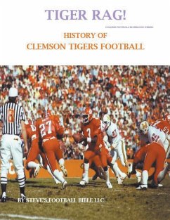 Tiger Rag! History of Clemson Tigers Football - Llc, Steve's Football Bible