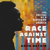 Race Against Time Lib/E: The Politics of a Darkening America