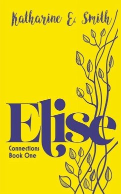 Elise: Connections Book One - Smith, Katharine E.