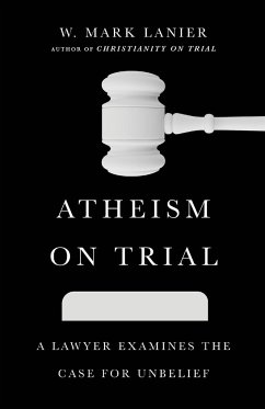 Atheism on Trial - Lanier, W. Mark