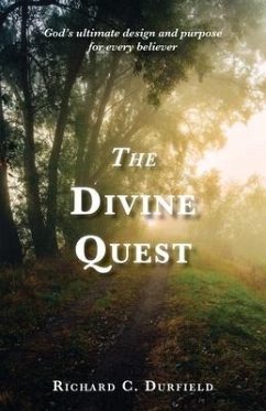 The Divine Quest: God's ultimate design and purpose for every believer - Durfield, Richard C.