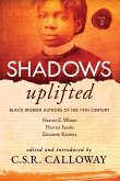 Shadows Uplifted Volume II: Black Women Authors of 19th Century American Personal Narratives & Autobiographies