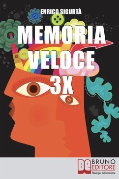 Memoria veloce 3x: Tecniche ed Esercizi Pratici per Triplicare la Tua Memoria a Breve e a Lungo Termine - Sigurtà, Enrico