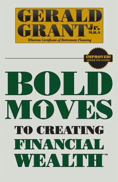 Bold Moves to Creating Financial Wealth - Grant, Gerald C.