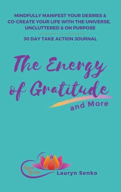 The Energy of Gratitude and More 30 Day Take Action Journal - Senko, Lauryn