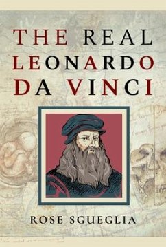 The Real Leonardo Da Vinci - Sgueglia, Rose