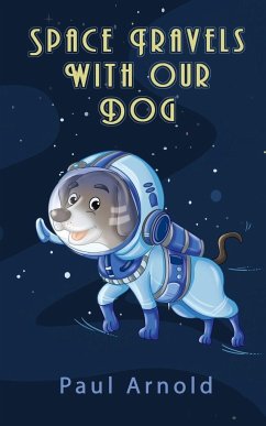 Space Travels With Our Dog - Arnold, Paul