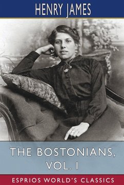 The Bostonians, Vol. I (Esprios Classics) - James, Henry