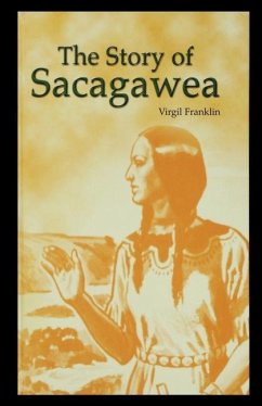 The Story of Sacagawea - Franklin, Virgil