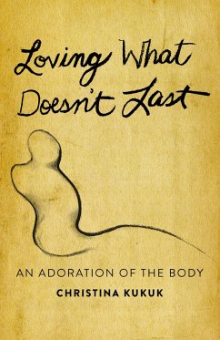 Loving What Doesn't Last - Kukuk, Christina