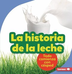 La Historia de la Leche (the Story of Milk) - Taus-Bolstad, Stacy