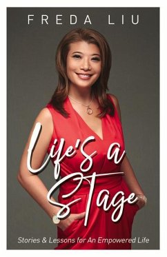 Life's a Stage: Stories and Lessons for an Empowered Life - Liu, Freda
