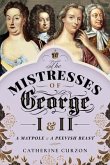 The Mistresses of George I and II